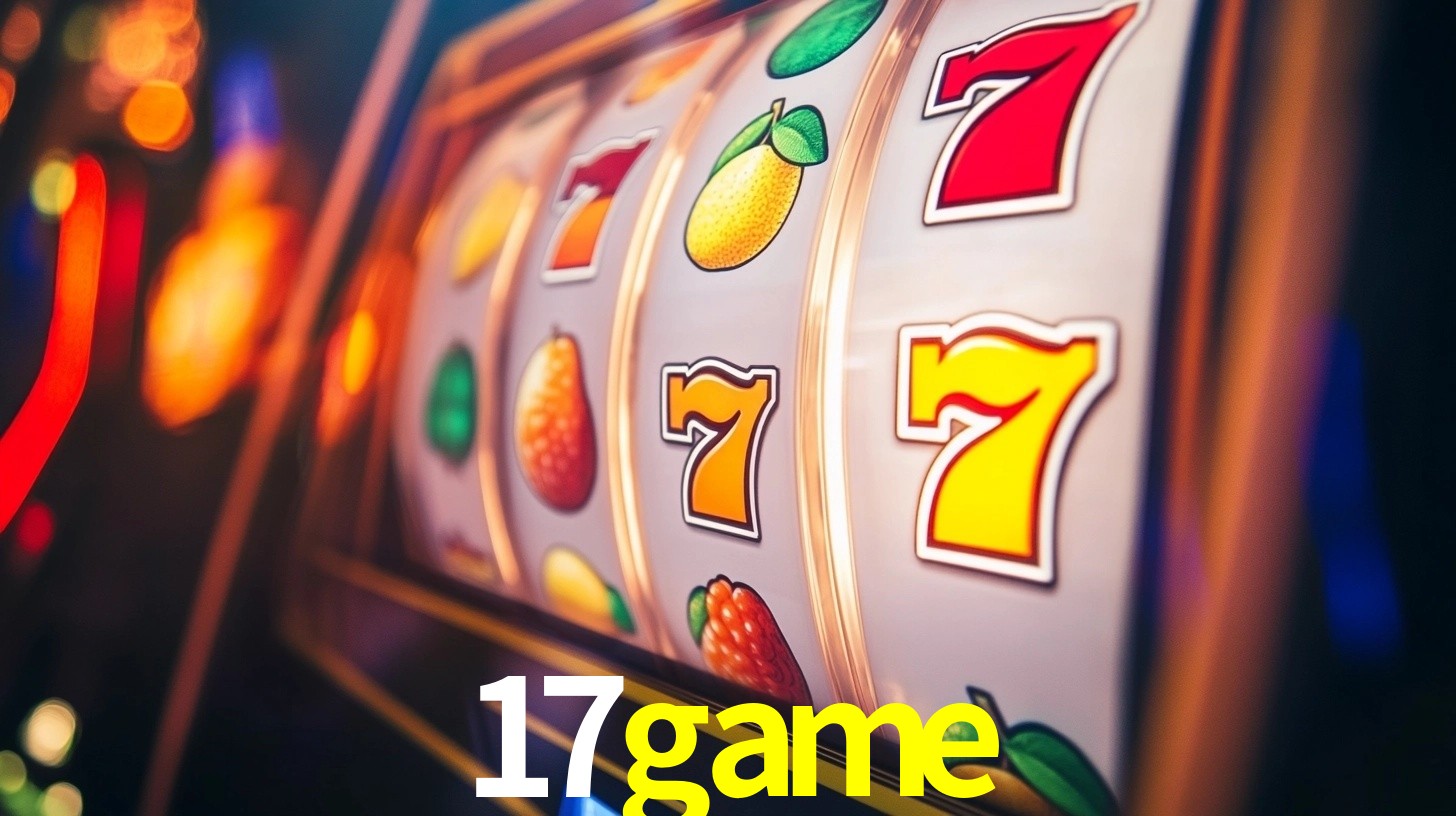 17game: Jogos de Caça-Níqueis-Altas Recompensas, Roleta-Velocidade, Blackjack-Desafios Máximos